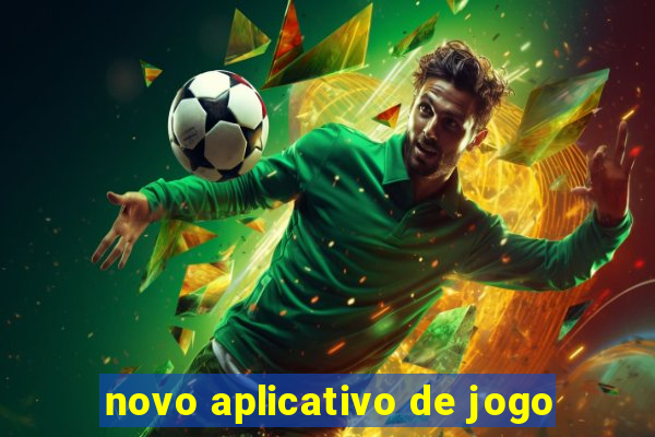 novo aplicativo de jogo